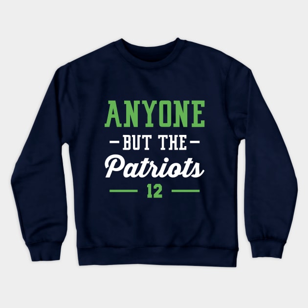 Anyone But The Patriots - Seattle Crewneck Sweatshirt by anyonebutthepatriots